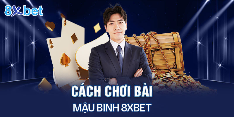 Cách tính chi mậu binh 8XBet cơ bản dễ hiểu 10 Cách tính chi mậu binh 8XBet cơ bản dễ hiểu