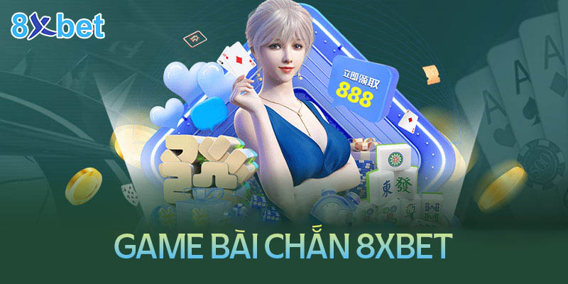 Mẹo đánh chắn 8Xbet bất bại từ cao thủ 6 Mẹo đánh chắn 8Xbet bất bại từ cao thủ