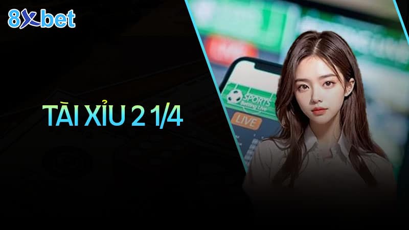 Hướng dẫn cách đọc kèo tài xỉu 2 1/4 đơn giản cho người mới 8 Hướng dẫn cách đọc kèo tài xỉu 2 1/4 đơn giản cho người mới