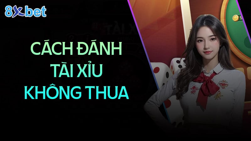 Cách đánh tài xỉu không bao giờ thua anh em nên biết 3 cách đánh tài xỉu không bao giờ thua anh em nên biết